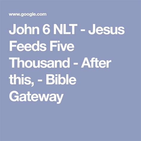 <b>6</b> After this, Jesus crossed over to the far side of the Sea of Galilee, also known as the Sea of Tiberias. . John 6 nlt
